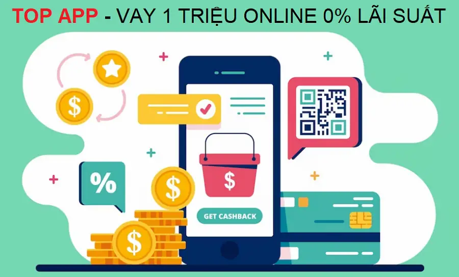 Khám phá 03 App vay 1 triệu online 0% lãi suất, 0 phí: được nhiều người vay nhất